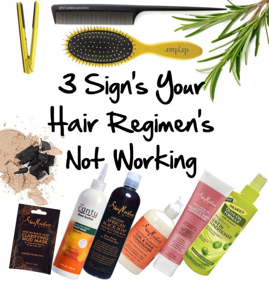3 Signs Your Hair  Regimen is Not Working